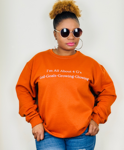 I'm All About 4 G's! God-Goals-Growing and Glowing! Sweatshirt Texas Orange