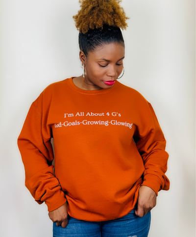 I'm All About 4 G's! God-Goals-Growing and Glowing! Sweatshirt Texas Orange