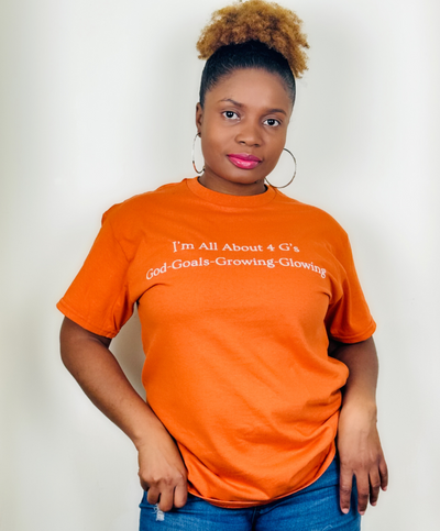 I'm All About 4 G's! God-Goals-Growing and Glowing! Texas Orange T-shirt
