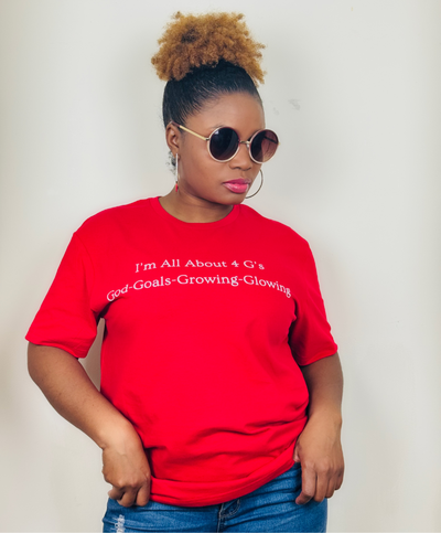 I'm All About 4 G's! God-Goals-Growing and Glowing! Red T-shirt
