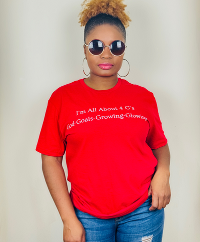 I'm All About 4 G's! God-Goals-Growing and Glowing! Red T-shirt