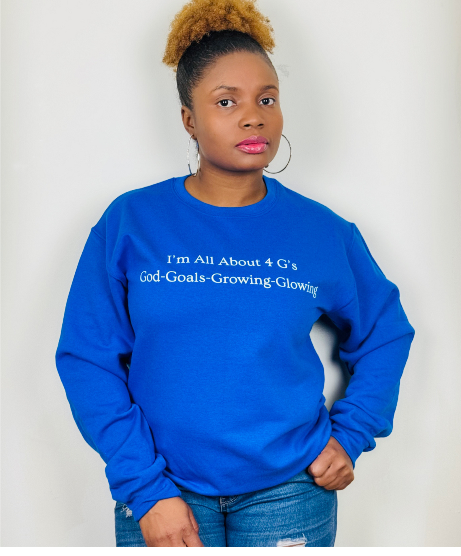 I'm All About 4 G's! God-Goals-Growing and Glowing! Blue Sweatshirt