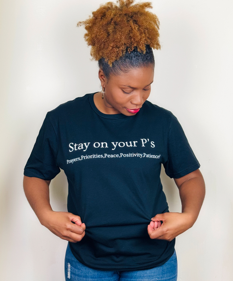 Stay On Your P's  T-shirt
