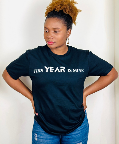 This Year is Mine  T-shirt