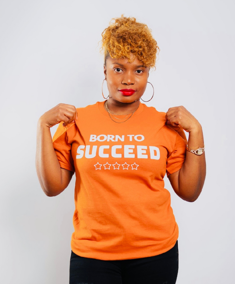 Born to Succeed Orange Shirt