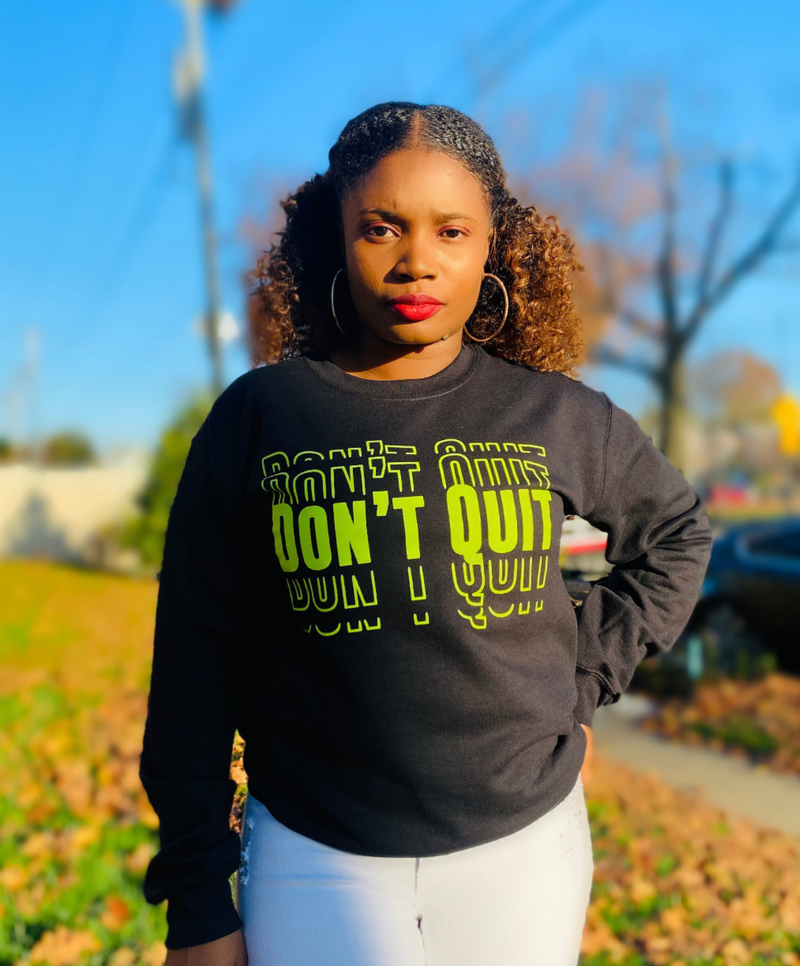 Don't Quit Sweatshirt